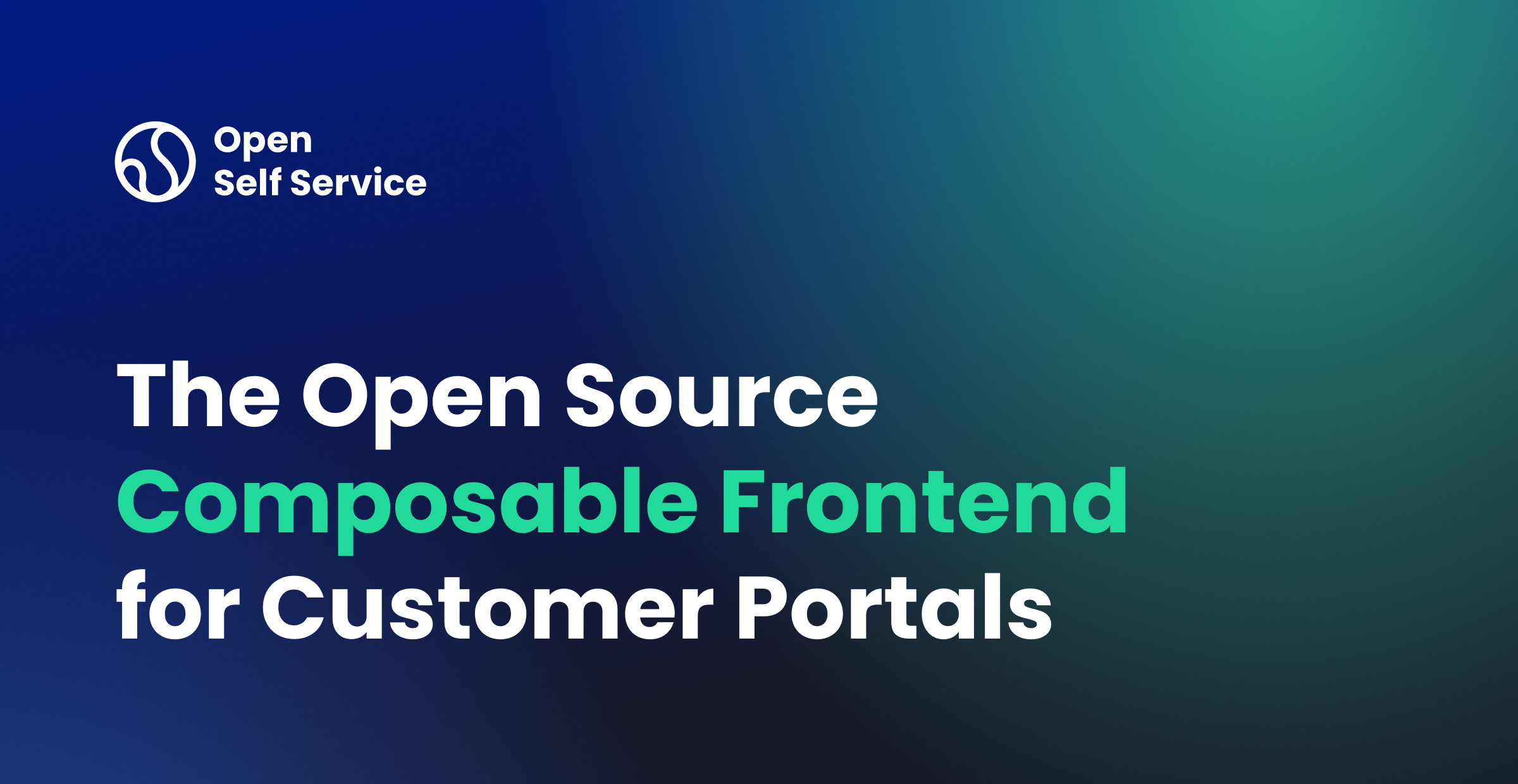 Build Composable Customer Portals with Ease | Open Self Service