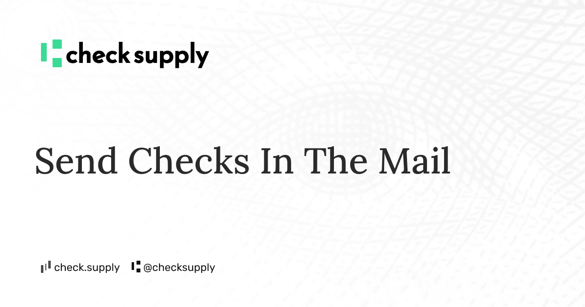 Check Supply - Send Checks In The Mail