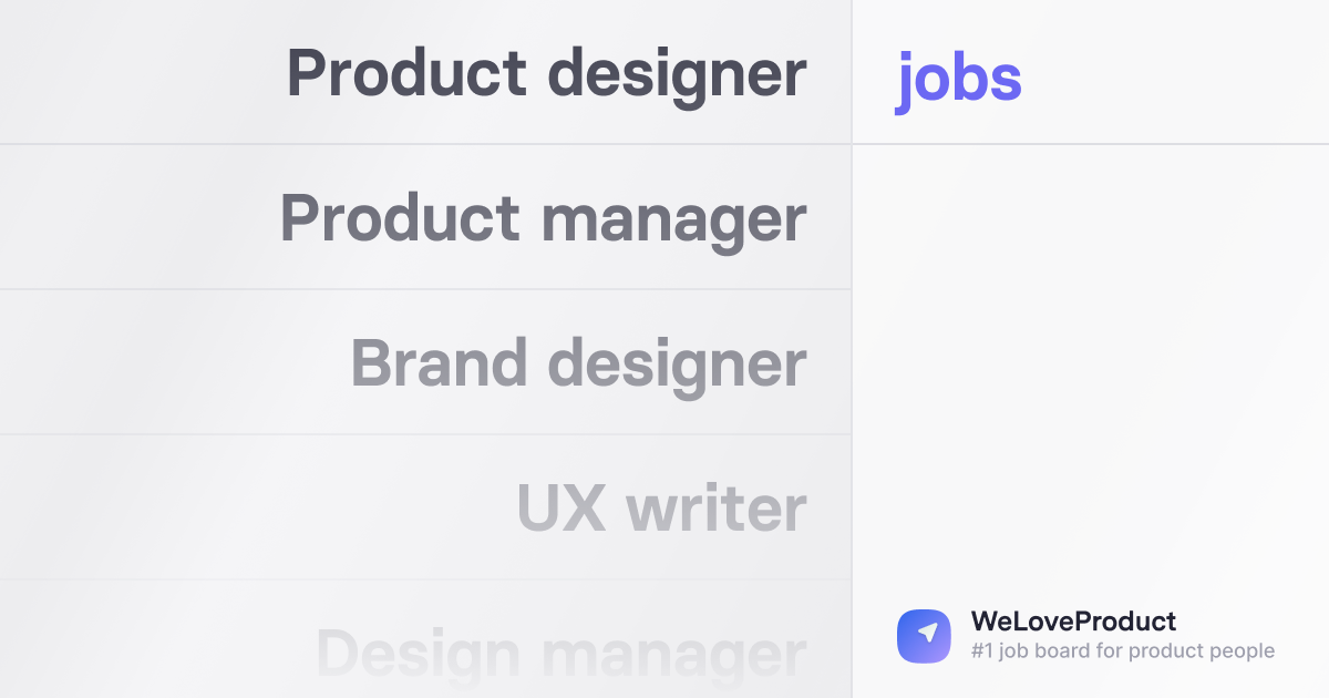 Product jobs: Designer, Product manager, UX researcher, UX writer...